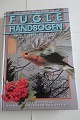 Fuglehåndbogen
Om at tiltrække og iagttage fuglene i dit 
nærmiljø
Af Tommy Dybbro og Frands Hjordt-Carlsen 
Fotograferet af: Kim Taylor
Politiken Forlag og Dansk Naturfredningsforening
1991
Sideantal 200
Som ny